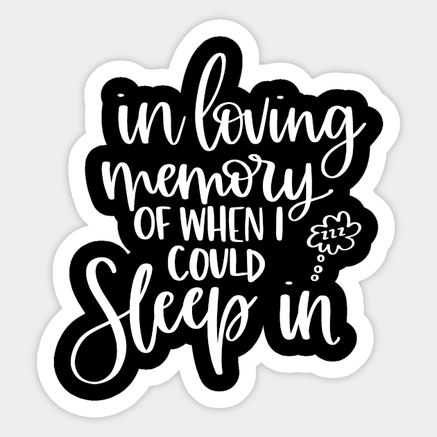 In Loving Memory of When I Could Sleep In Sticker by LucyMacDesigns